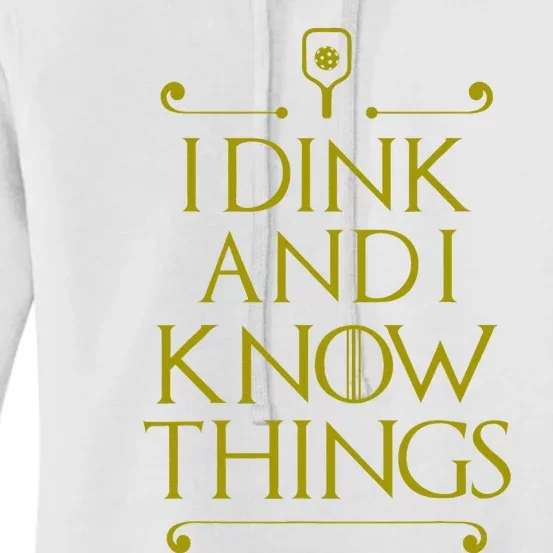 I Dink And I Know Things Funny Pickleball Women's Pullover Hoodie