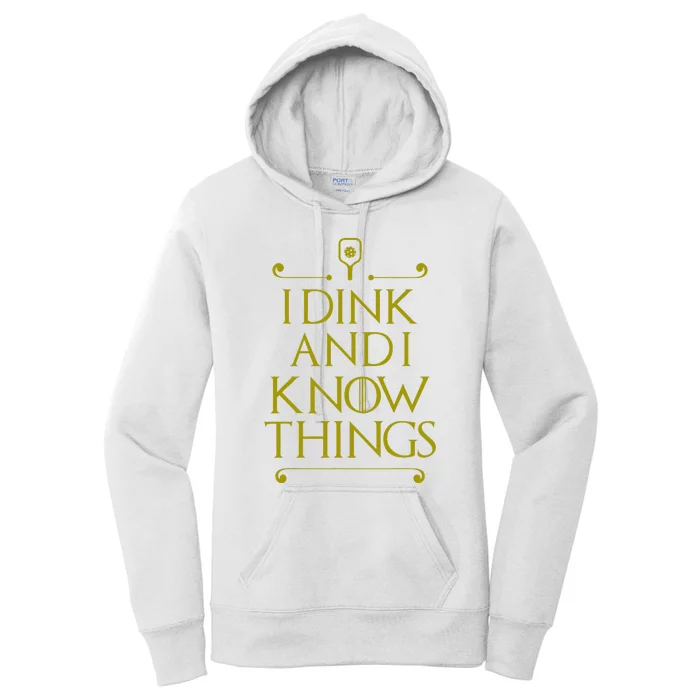 I Dink And I Know Things Funny Pickleball Women's Pullover Hoodie