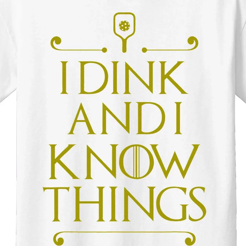 I Dink And I Know Things Funny Pickleball Kids T-Shirt