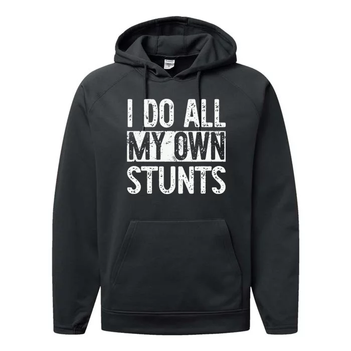 I Do All My Own Stunts Get Well Gifts Funny Injury Leg Performance Fleece Hoodie