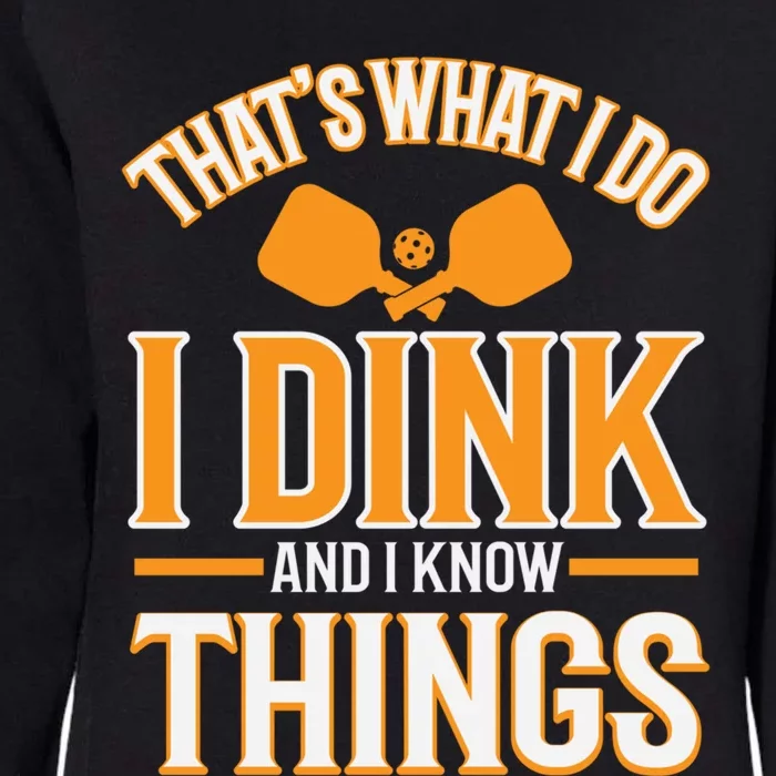 I Dink And I Know Things Funny Pickleball Gift Womens California Wash Sweatshirt