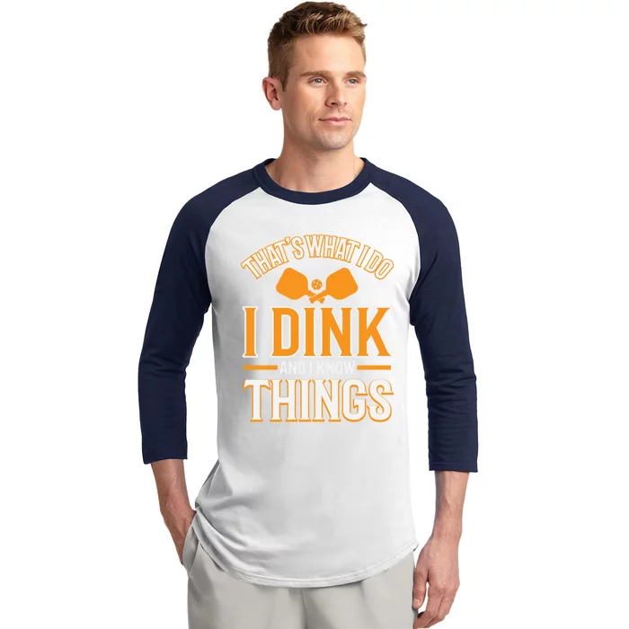 I Dink And I Know Things Funny Pickleball Gift Baseball Sleeve Shirt