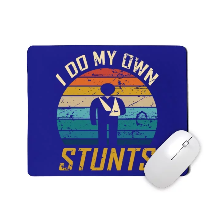 I Do All My Own Stunts Funny Broken Bones Adult And Cute Gift Mousepad