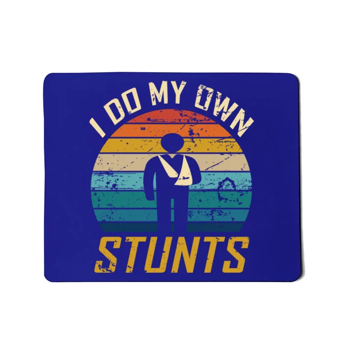 I Do All My Own Stunts Funny Broken Bones Adult And Cute Gift Mousepad