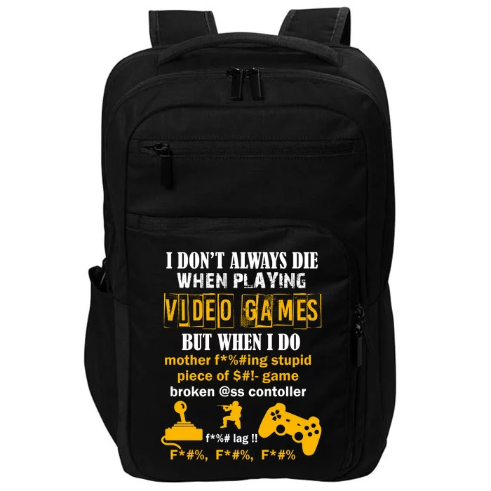 I Don't Always Die Gamer Funny Impact Tech Backpack