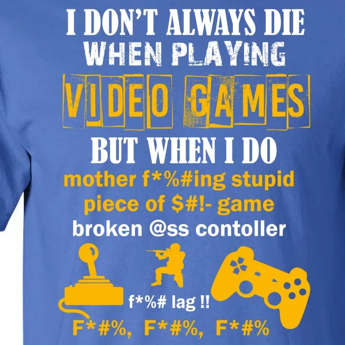 I Don't Always Die Gamer Funny Tall T-Shirt