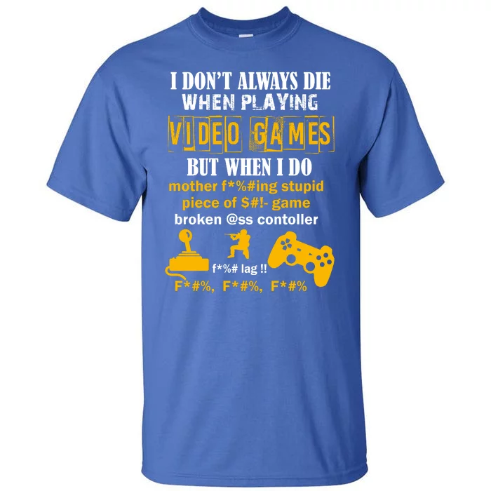 I Don't Always Die Gamer Funny Tall T-Shirt