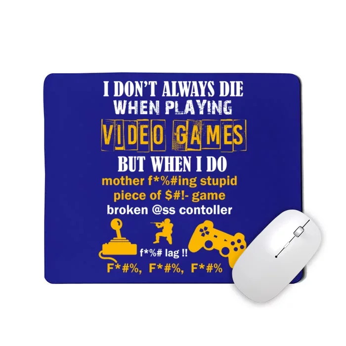 I Don't Always Die Gamer Funny Mousepad