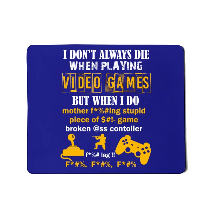 I Don't Always Die Gamer Funny Mousepad