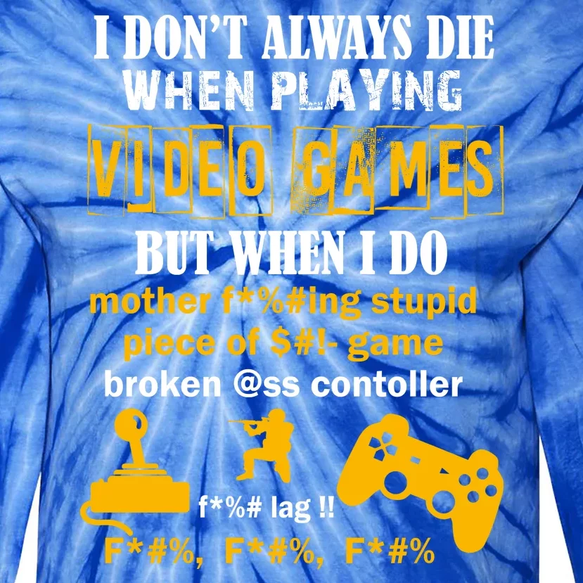 I Don't Always Die Gamer Funny Tie-Dye Long Sleeve Shirt