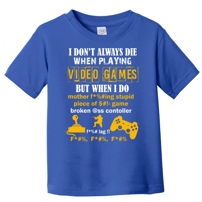 I Don't Always Die Gamer Funny Toddler T-Shirt