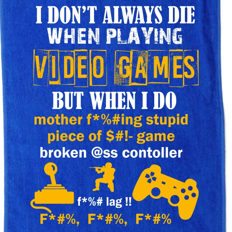 I Don't Always Die Gamer Funny Platinum Collection Golf Towel