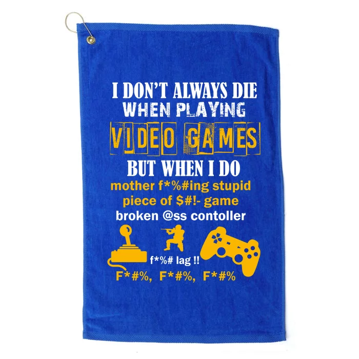 I Don't Always Die Gamer Funny Platinum Collection Golf Towel