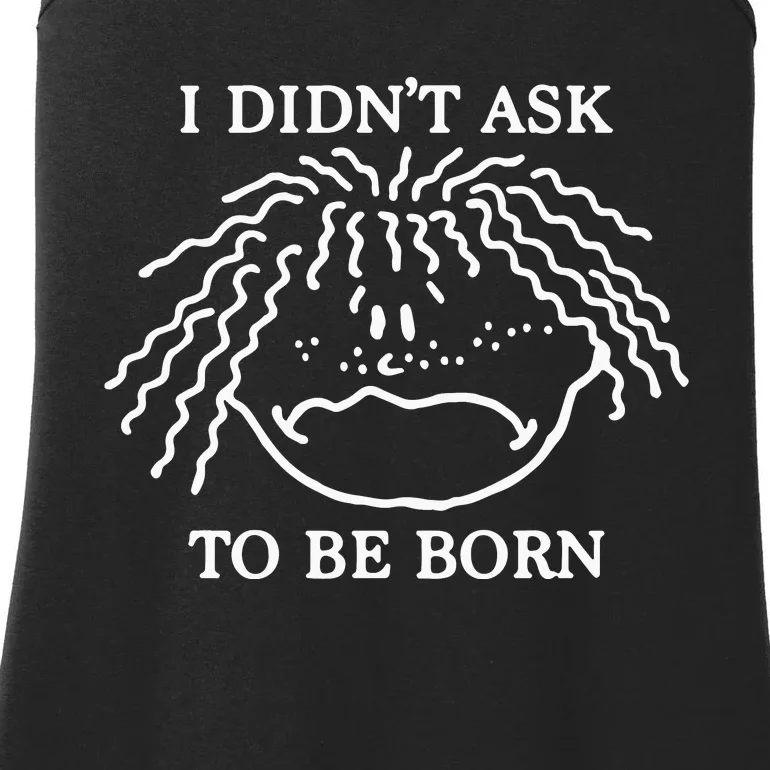 I Didn’t Ask To Be Born Ladies Essential Tank