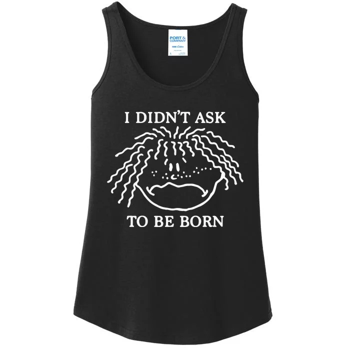 I Didn’t Ask To Be Born Ladies Essential Tank