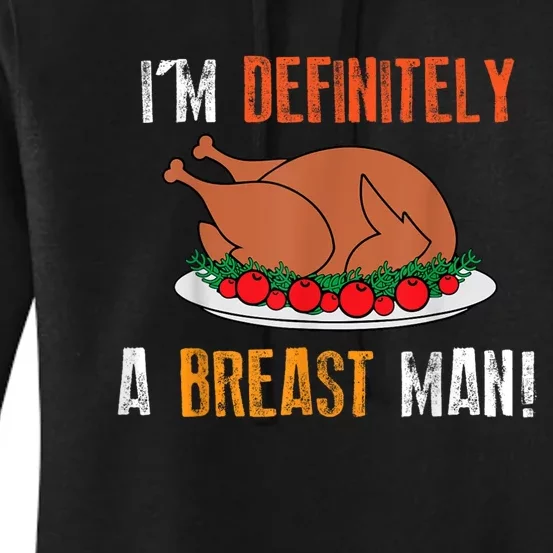 IM Definitely A Breast Man Funny Thanksgiving Turkey Women's Pullover Hoodie