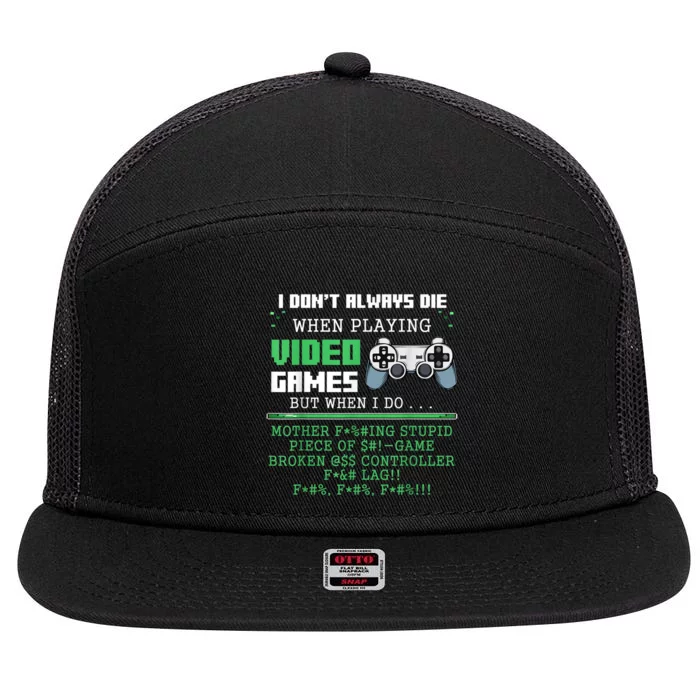 I Don't Always Die When Playing Video Games Controller Gamer 7 Panel Mesh Trucker Snapback Hat