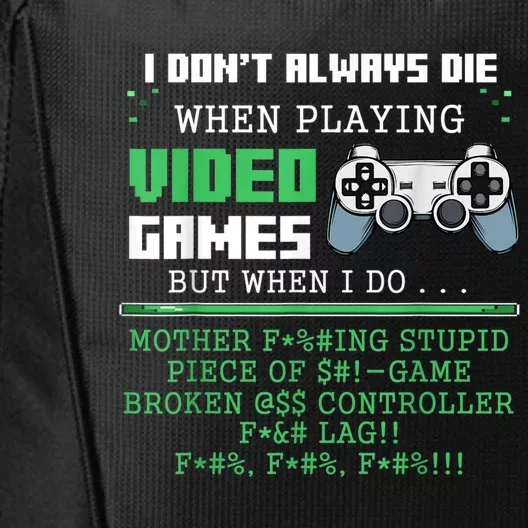 I Don't Always Die When Playing Video Games Controller Gamer City Backpack