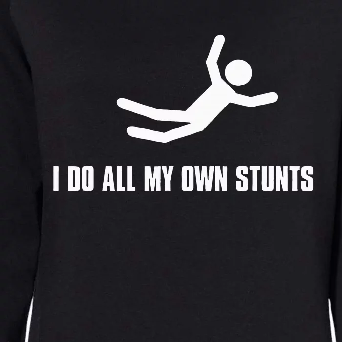 I Do All My Own Stunts Dark Adult Womens California Wash Sweatshirt