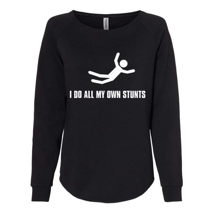 I Do All My Own Stunts Dark Adult Womens California Wash Sweatshirt