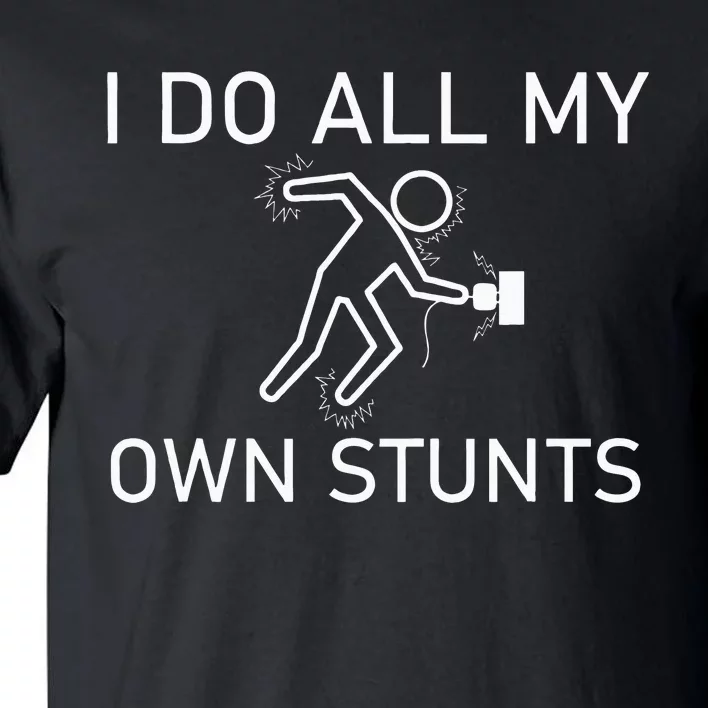 I Do All My Own Stunts Funny Electric Shock Gifts Tall T-Shirt