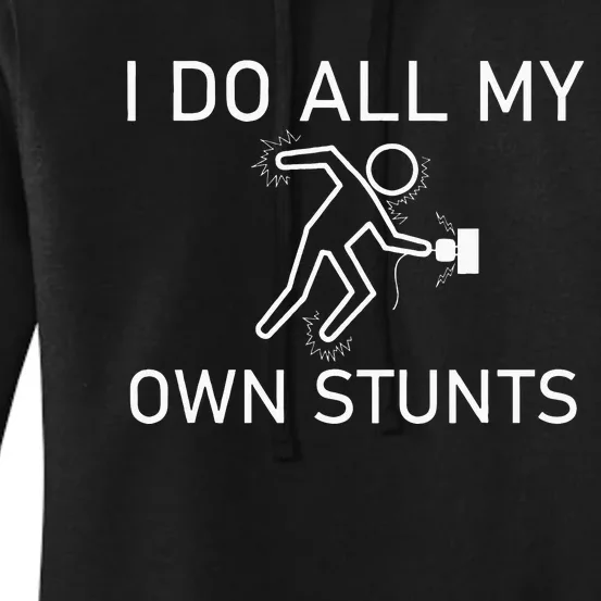 I Do All My Own Stunts Funny Electric Shock Gifts Women's Pullover Hoodie