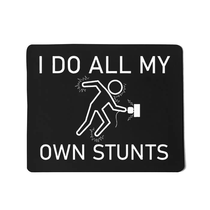 I Do All My Own Stunts Funny Electric Shock Gifts Mousepad