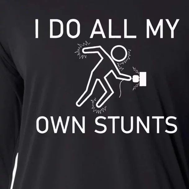 I Do All My Own Stunts Funny Electric Shock Gifts Cooling Performance Long Sleeve Crew