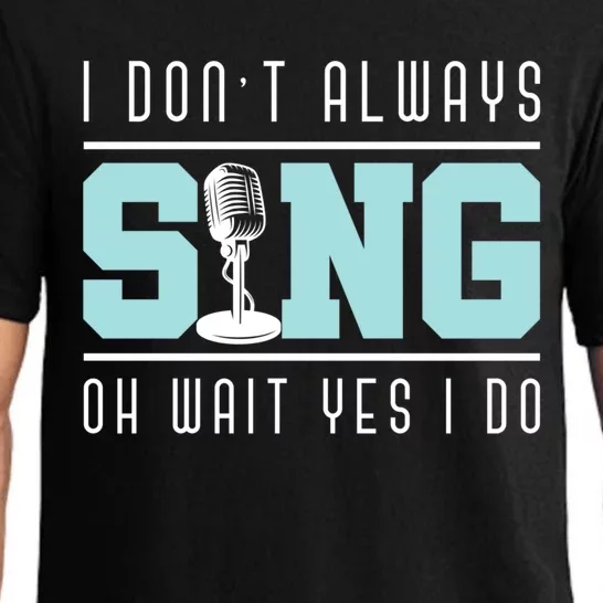 I Dont Always Sing Oh Wait Yes I Do Funny Theater Musical Gift Pajama Set