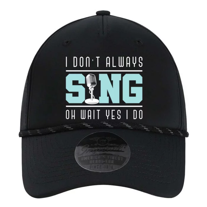 I Dont Always Sing Oh Wait Yes I Do Funny Theater Musical Gift Performance The Dyno Cap