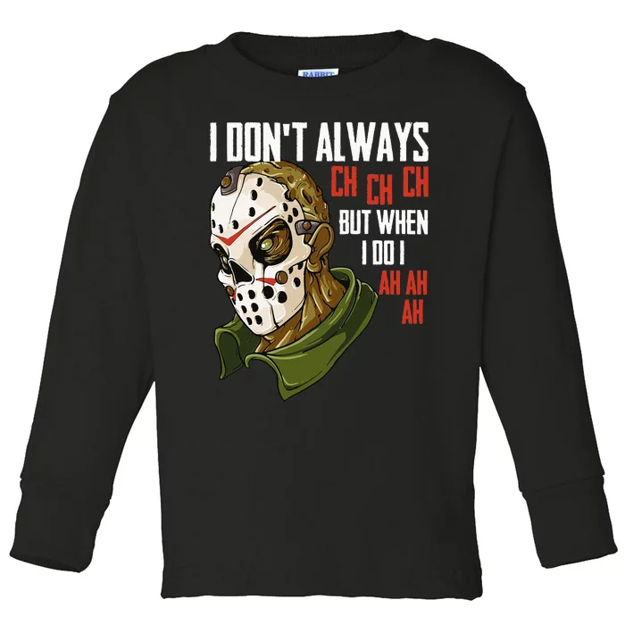 I Dont Always Ch Ch Ch Lazy Halloween Costume Horror Movie Toddler Long Sleeve Shirt