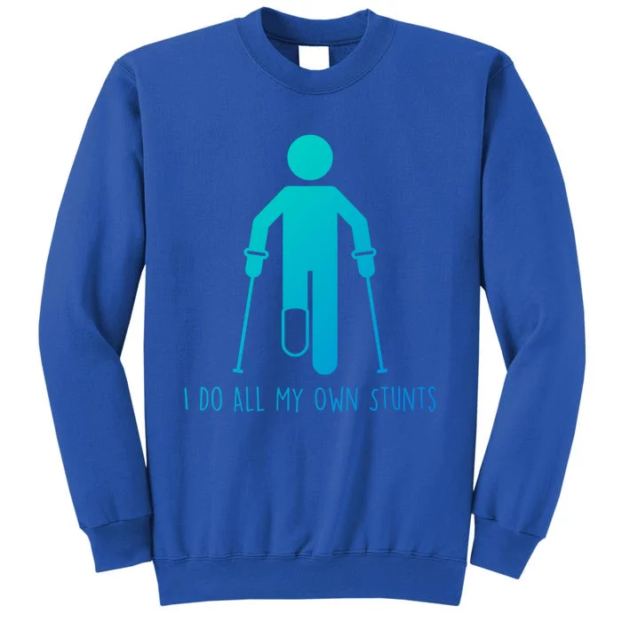 I Do All My Own Stunts Gift Get Well Gift Funny Injury Leg Gift Sweatshirt