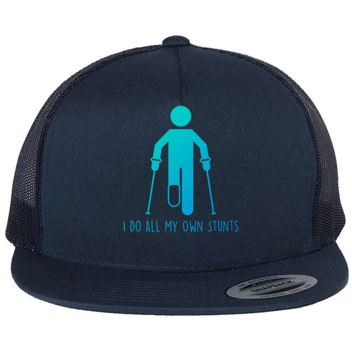 I Do All My Own Stunts Gift Get Well Gift Funny Injury Leg Gift Flat Bill Trucker Hat