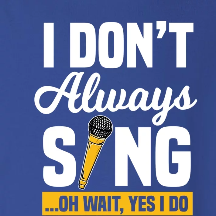 I Don't Always Sing Oh Wait Yes I Do Karaoke Ktv Lover Gift Toddler Long Sleeve Shirt