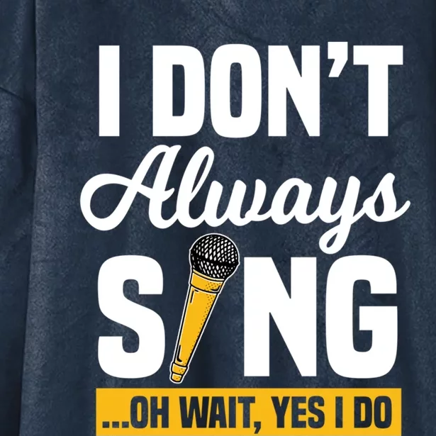 I Don't Always Sing Oh Wait Yes I Do Karaoke Ktv Lover Gift Hooded Wearable Blanket