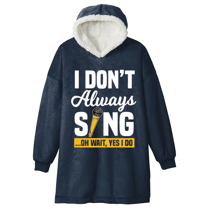 I Don't Always Sing Oh Wait Yes I Do Karaoke Ktv Lover Gift Hooded Wearable Blanket