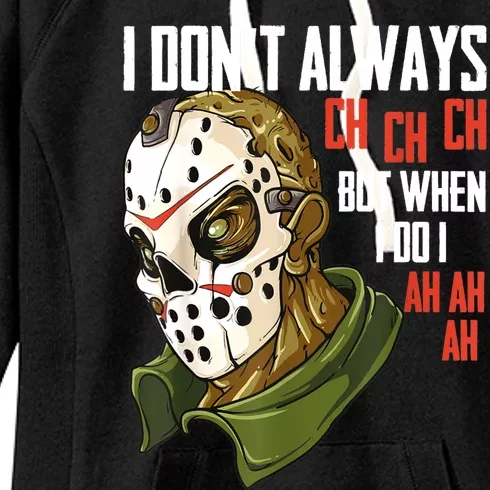 I Dont Always Ch Ch Ch Lazy Halloween Costume Horror Movie Women's Fleece Hoodie