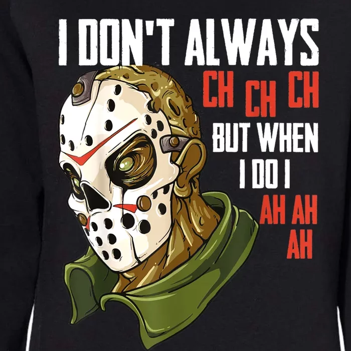 I Dont Always Ch Ch Ch Lazy Halloween Costume Horror Movie Womens California Wash Sweatshirt