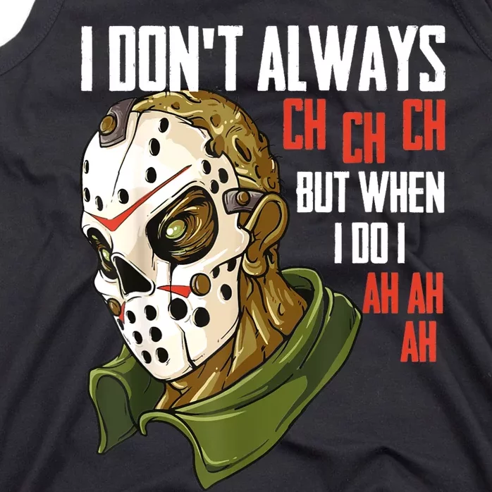 I Dont Always Ch Ch Ch Lazy Halloween Costume Horror Movie Tank Top