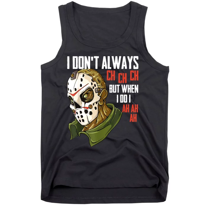 I Dont Always Ch Ch Ch Lazy Halloween Costume Horror Movie Tank Top