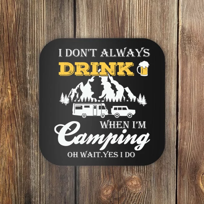 I Don't Always Drink When I'm Camping Lovers Funny Camper Coaster