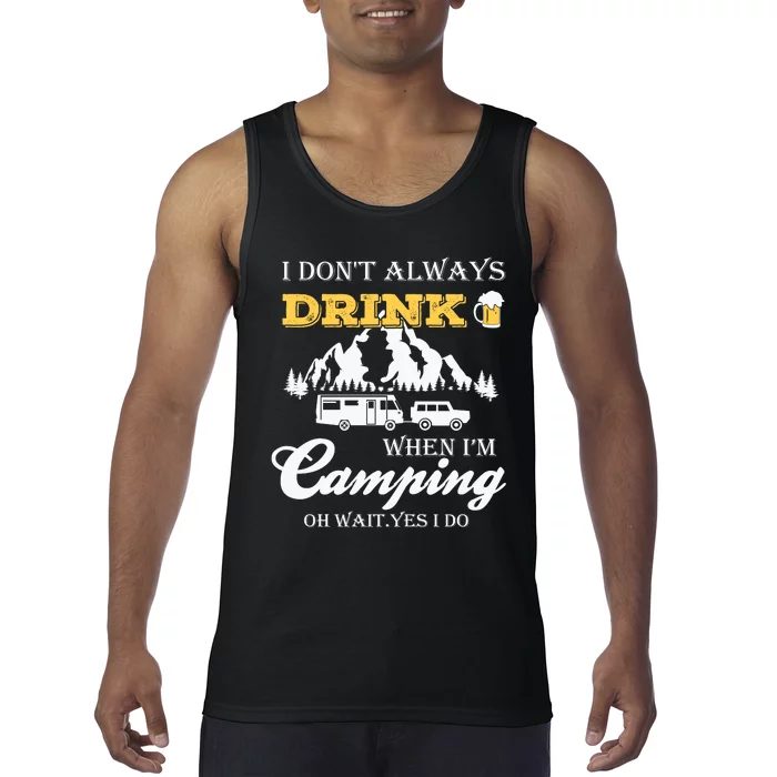 I Don't Always Drink When I'm Camping Lovers Funny Camper Tank Top