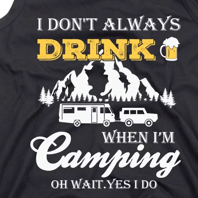 I Don't Always Drink When I'm Camping Lovers Funny Camper Tank Top