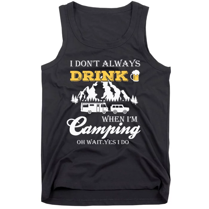 I Don't Always Drink When I'm Camping Lovers Funny Camper Tank Top