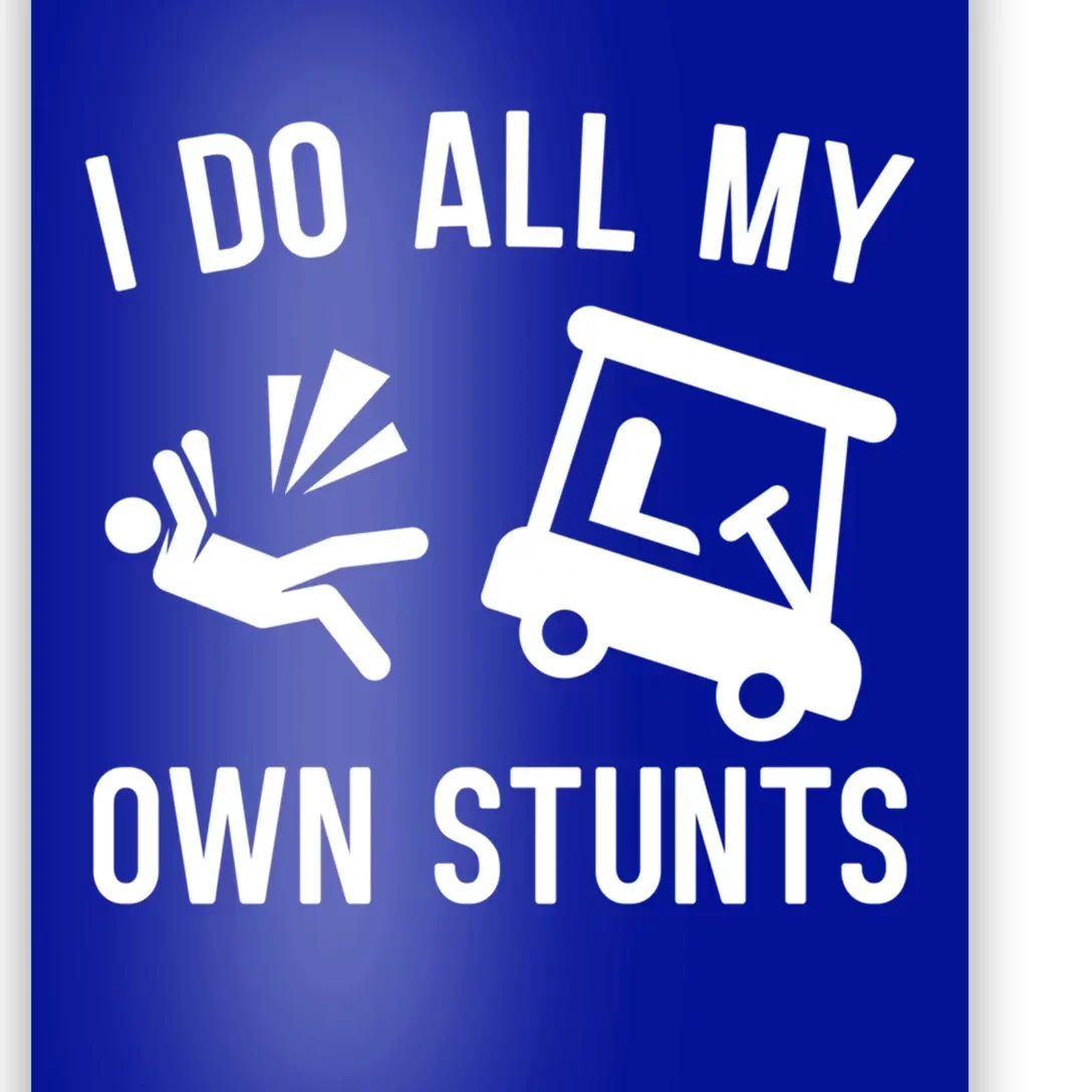 I Do All My Own Stunts For Golfers Gift Poster