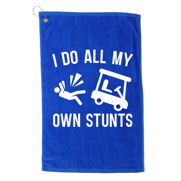 I Do All My Own Stunts For Golfers Gift Platinum Collection Golf Towel