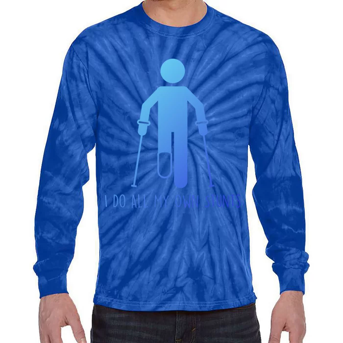 I Do All My Own Stunts Gift Get Well Gift Funny Injury Leg Gift Tie-Dye Long Sleeve Shirt