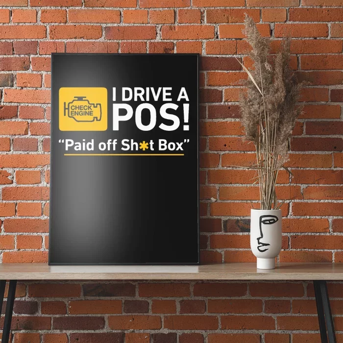 I Drive A Pos Paid Off Sh*T Box Poster