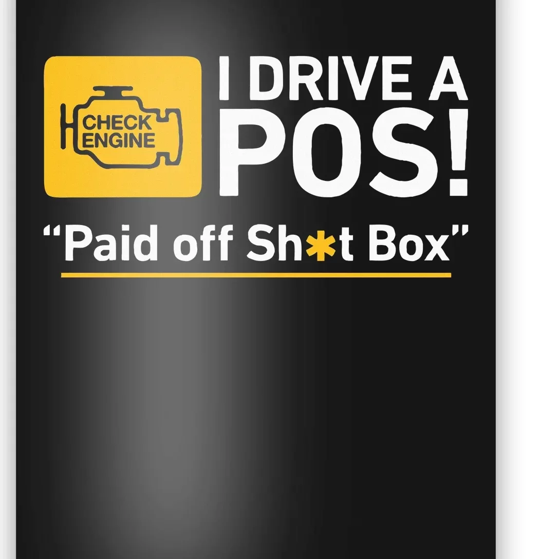 I Drive A Pos Paid Off Sh*T Box Poster