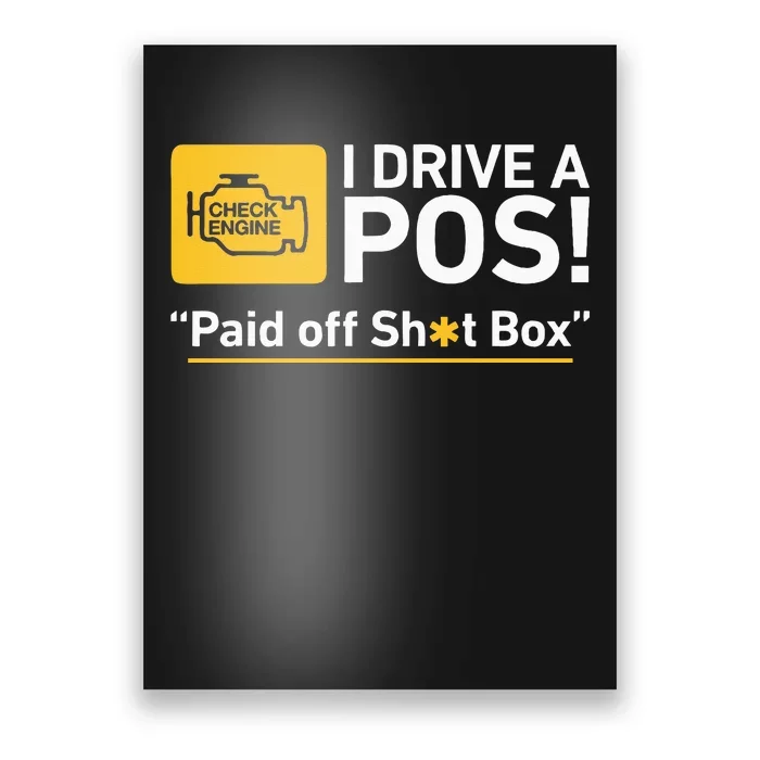 I Drive A Pos Paid Off Sh*T Box Poster